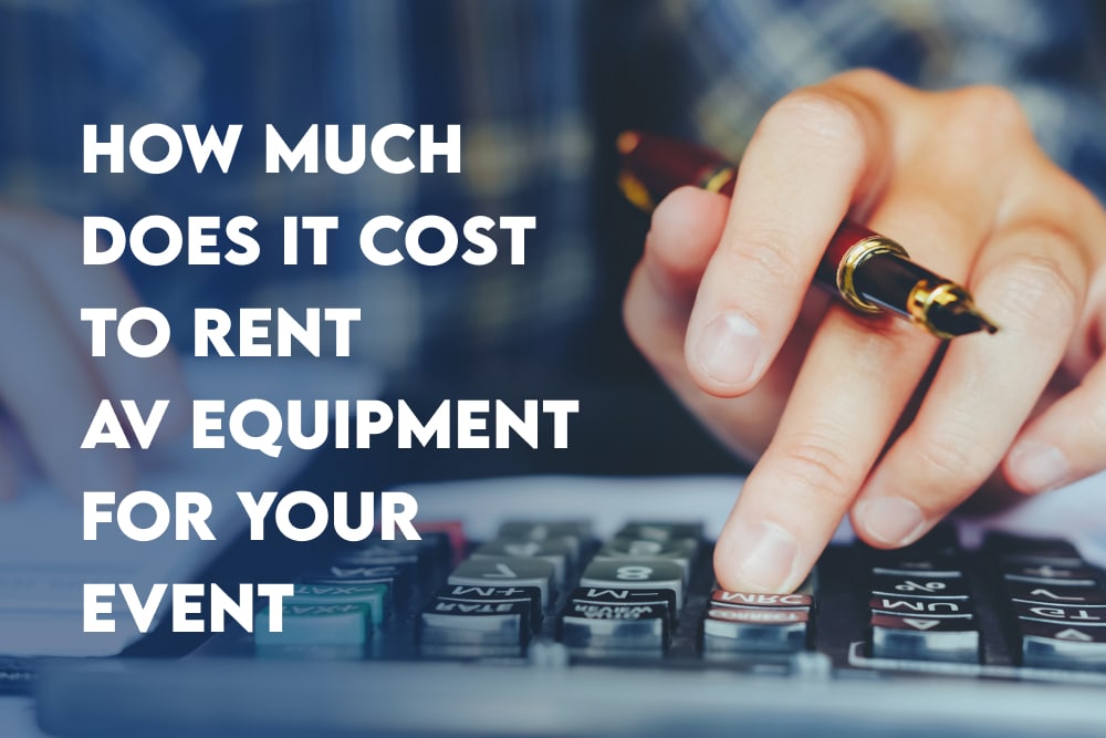 How Much Does It Cost To Rent AV Equipment For Your Event