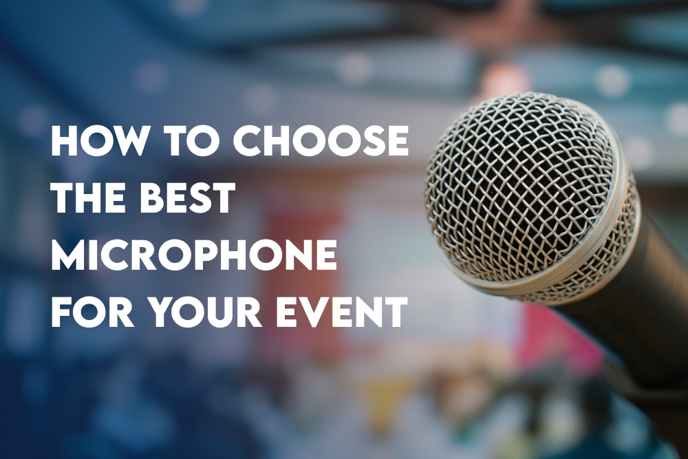 How To Choose The Best Microphone For Your Event
