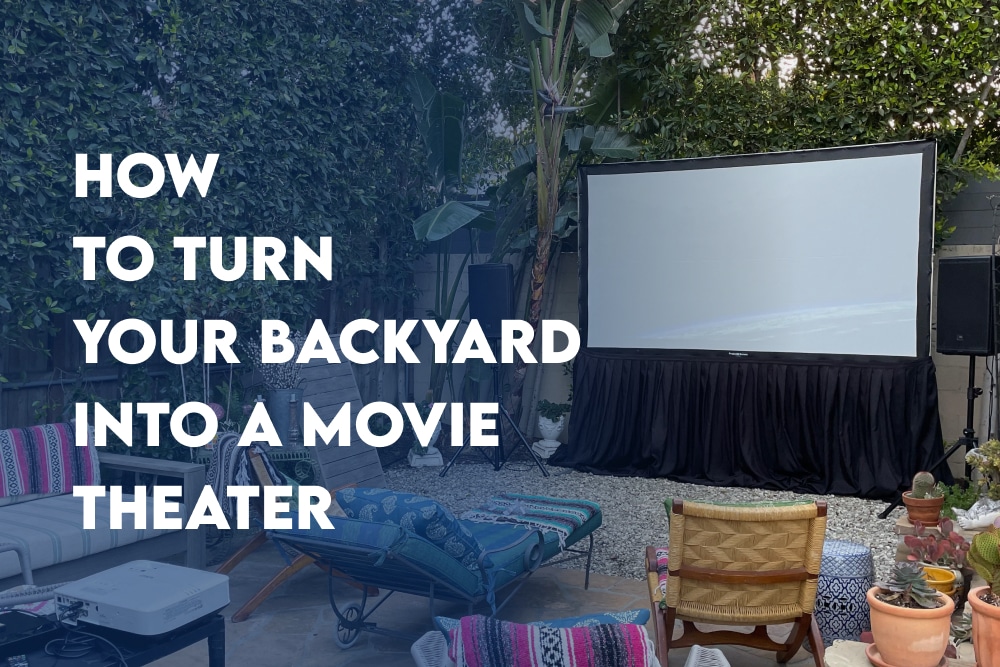 How To Turn Your Backyard Into A Movie Theater