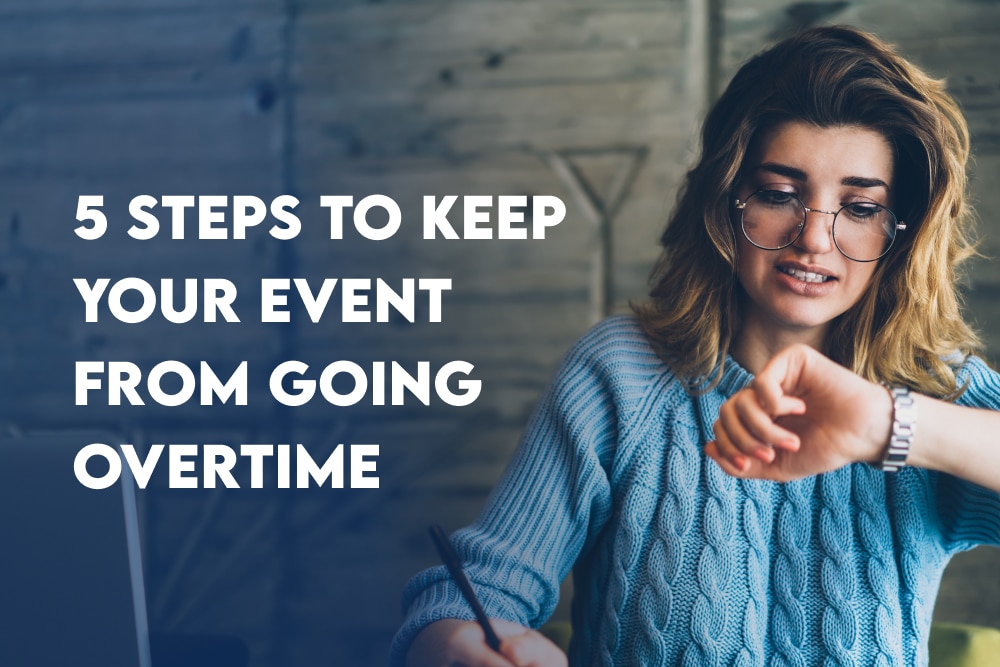 5 Steps To Keep Your Event From Going Overtime