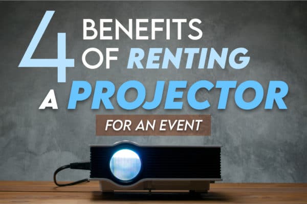 4 Benefits of Renting a Projector for an Event