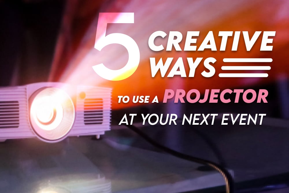 5 Creative Ways to Use a Projector at Your Next Event