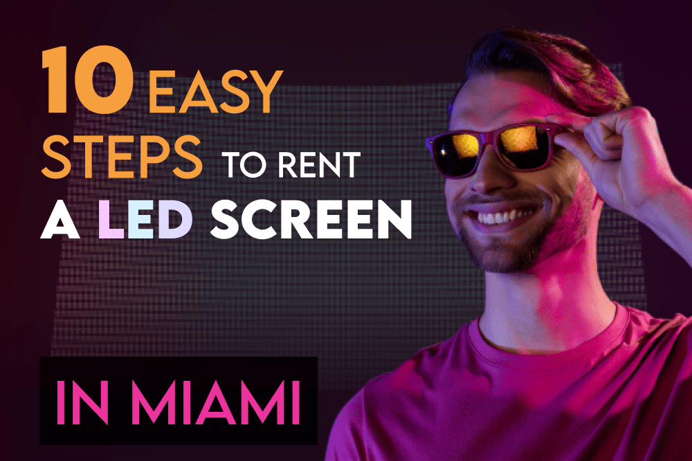 6 Easy Steps To Rent A Led Screen In Miami