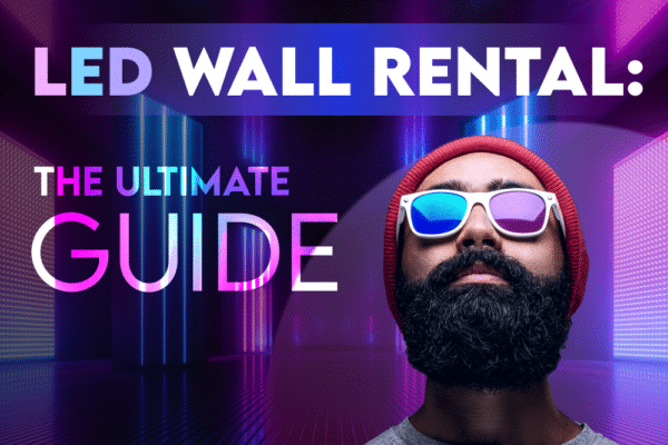 LED Wall Rental - The Ultimate Guide